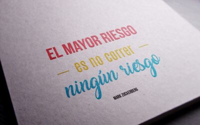 El mayor riesgo es no correr ningún riesgo